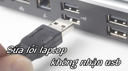 Hướng dẫn sửa lỗi laptop không nhận USB
